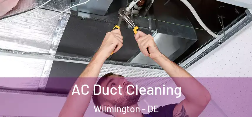 AC Duct Cleaning Wilmington - DE