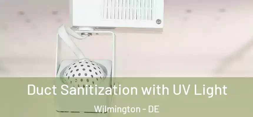 Duct Sanitization with UV Light Wilmington - DE