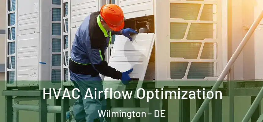 HVAC Airflow Optimization Wilmington - DE