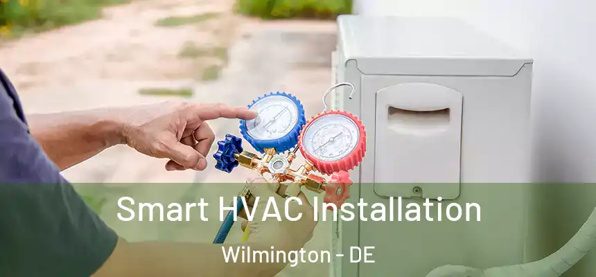 Smart HVAC Installation Wilmington - DE