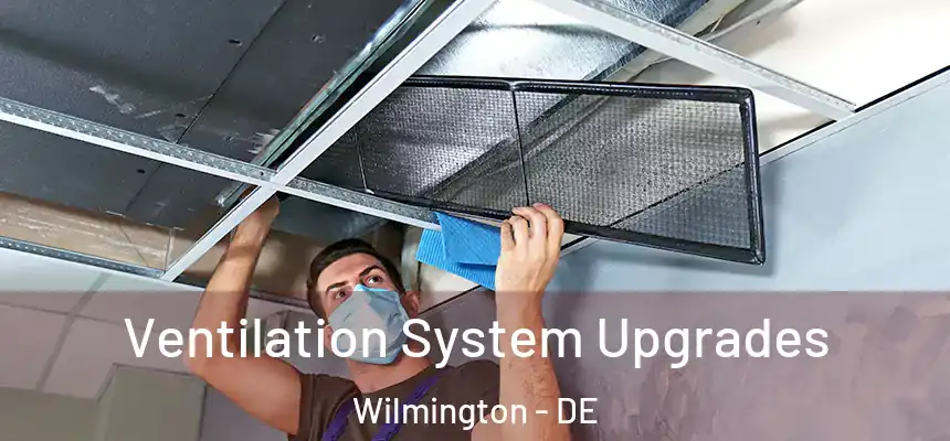 Ventilation System Upgrades Wilmington - DE